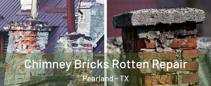  Chimney Bricks Rotten Repair Pearland - TX