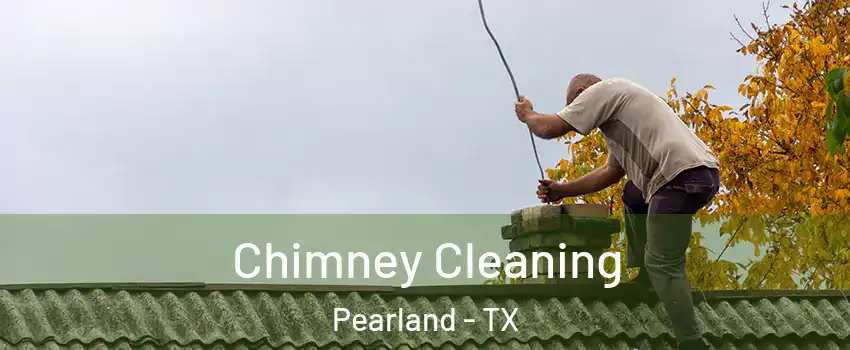 Chimney Cleaning Pearland - TX
