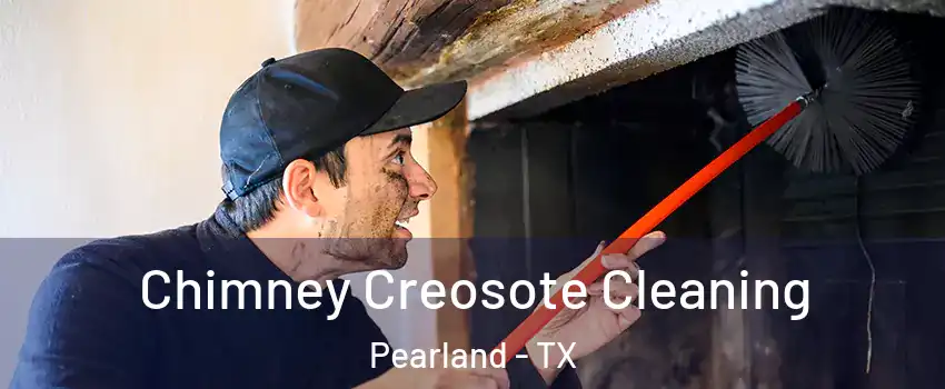  Chimney Creosote Cleaning Pearland - TX