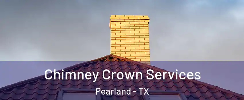  Chimney Crown Services Pearland - TX