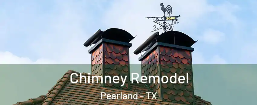  Chimney Remodel Pearland - TX