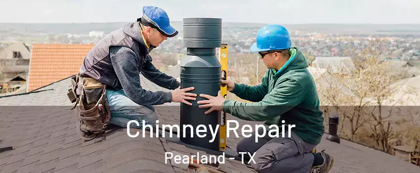  Chimney Repair Pearland - TX