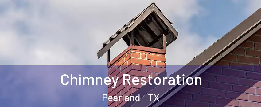  Chimney Restoration Pearland - TX