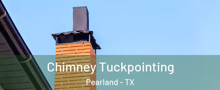  Chimney Tuckpointing Pearland - TX