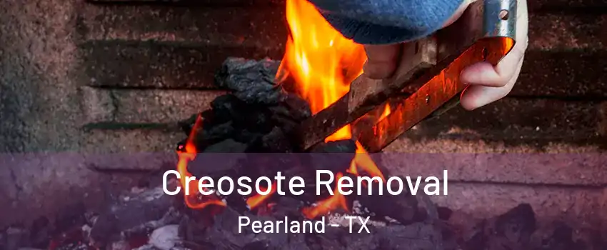  Creosote Removal Pearland - TX
