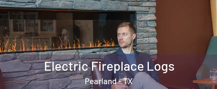  Electric Fireplace Logs Pearland - TX