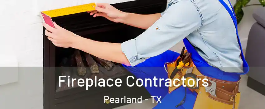  Fireplace Contractors Pearland - TX