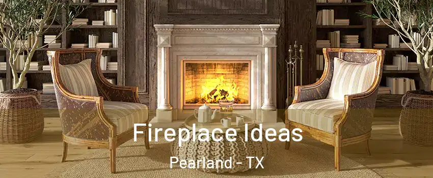  Fireplace Ideas Pearland - TX