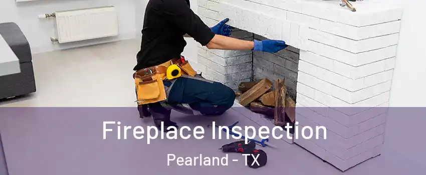  Fireplace Inspection Pearland - TX