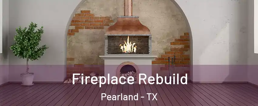  Fireplace Rebuild Pearland - TX