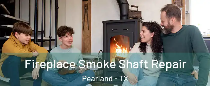  Fireplace Smoke Shaft Repair Pearland - TX