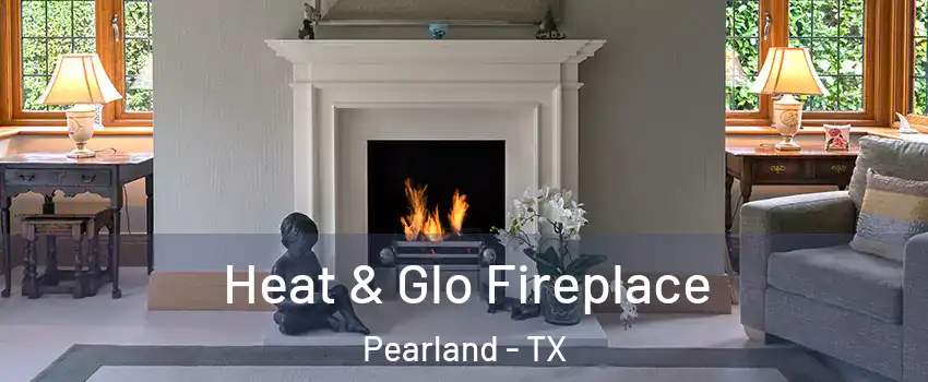  Heat & Glo Fireplace Pearland - TX