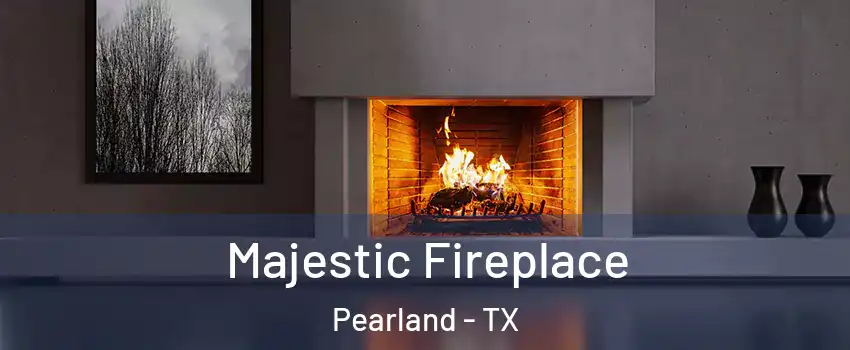  Majestic Fireplace Pearland - TX