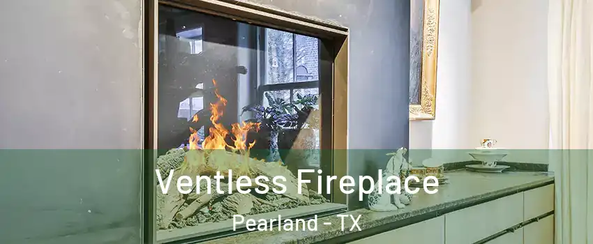 Ventless Fireplace Pearland - TX